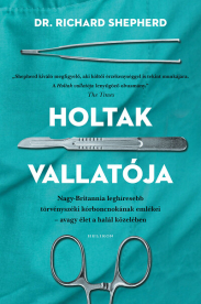 Holtak vallatója - Nagy-Britannia első számú törvényszéki kórboncnokának emlékei - avagy élet a halál közben (5. kiadás)