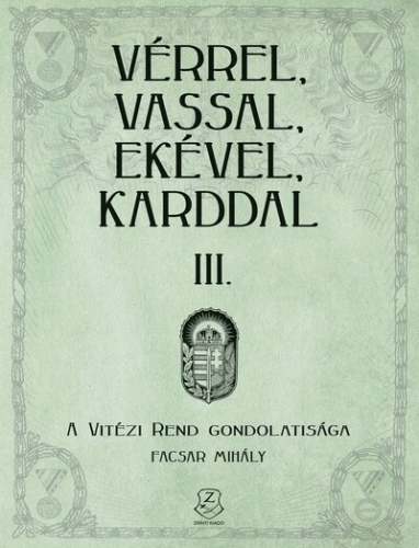 Vérrel, vassal, ekével, karddal III. - A Vitézi rend gondolatisága