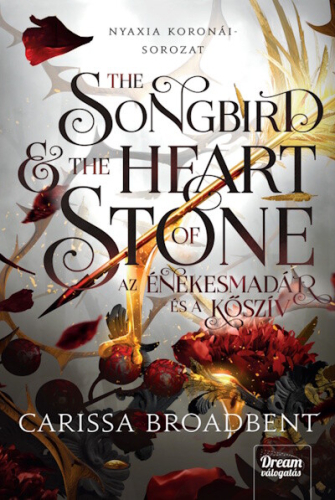 The Songbird and the Heart of Stone - Az énekesmadár és a kőszív - Nyaxia koronái-sorozat 3.
