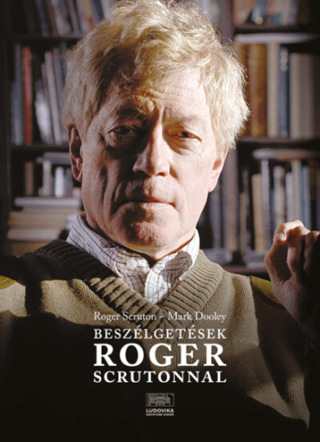 Beszélgetések Roger Scrutonnal