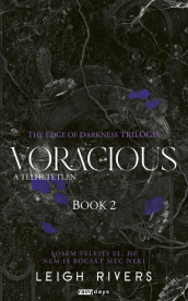 Voracious - A telhetetlen - The Edge of Darknes trilógia 2. (éldekorált)