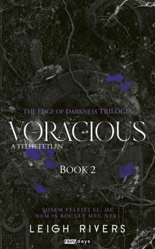 Voracious - A telhetetlen - The Edge of Darknes trilógia 2. (éldekorált)