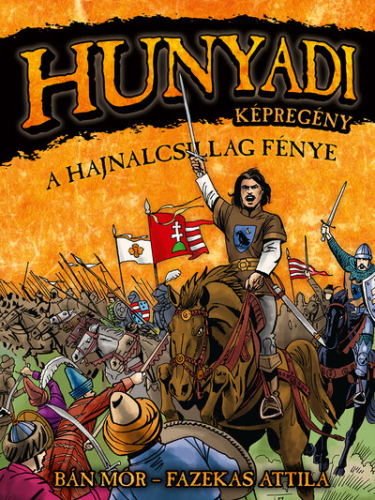 Hunyadi - A Hajnalcsillag fénye - Képregény (2. kiadás)