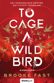 To Cage a Wild Bird - Rabmadár (éldekorált)