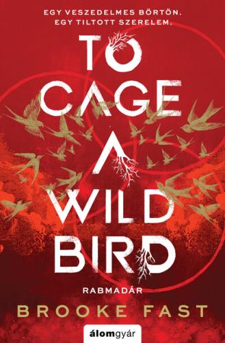 To Cage a Wild Bird - Rabmadár (éldekorált)