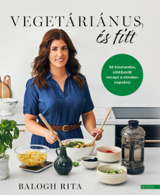 Vegetáriánus és fitt - 56 húsmentes, alakbarát recept a mindennapokra