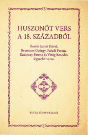 Huszonöt vers a 18. századból - Baróti Szabó Dávid, Bessenyei György, Faludi Ferenc, Kazinczy Ferenc és Virág Benedek le