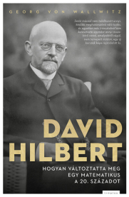 David Hilbert - Hogyan változtatta meg egy matematikus a 20. századot