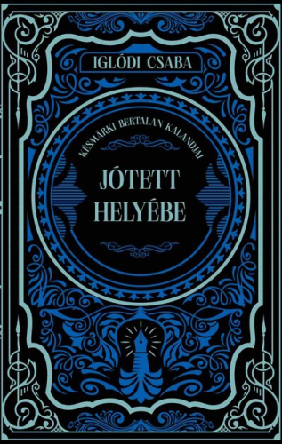 Jótett helyébe - Késmárki Bertalan kalandjai (éldekorált)