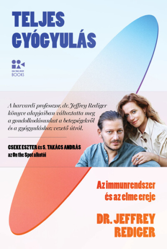 *Teljes gyógyulás - Az immunrendszer és az elme ereje