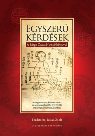Egyszerű kérdések - A Sárga Császár belső könyvei - A hagyományos kínai orvoslás és természetfilozófia legrégebbi kézikö