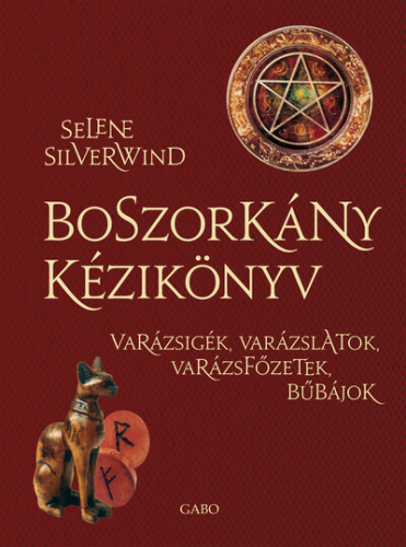 Boszorkány kézikönyv - Varázsigék, varázslatok, varázsfőzetek, bűbájok (új kiadás)