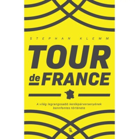 Tour de France - A világ legrangosabb kerékpárversenyének bennfentes története