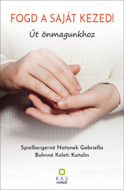 FOGD A SAJÁT KEZED! - Út önmagunkhoz