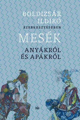 Mesék anyákról és apákról (bővített, új kiadás)