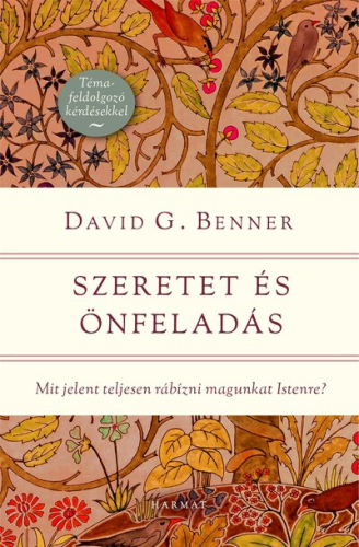 Szeretet és önfeladás - Mit jelent teljesen rábízni magunkat Istenre?
