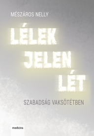 Lélek Jelen Lét - Szabadság vaksötétben