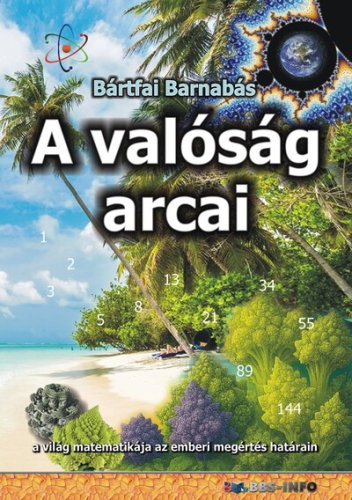 A valóság arcai - a világ matematikája az emberi megértés határain