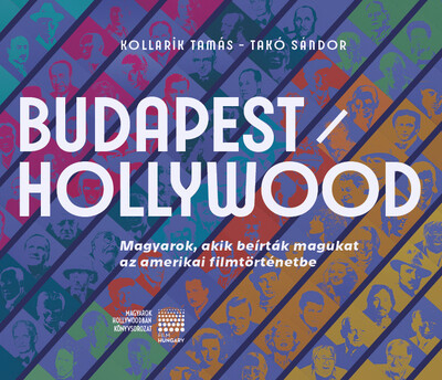 BUDAPEST / HOLLYWOOD - Magyarok, akik beírták magukat az amerikai filmtörténetbe