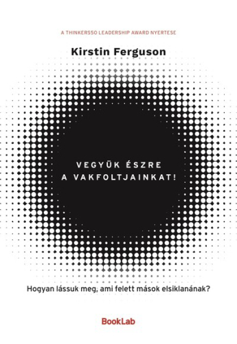 Vegyük észre a vakfoltjainkat! - Hogyan lássuk meg, ami felett mások elsiklanának?