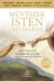 Művészek Isten nyomában - Hitvalló gondolatok a művészet meghatározó alakjaitól