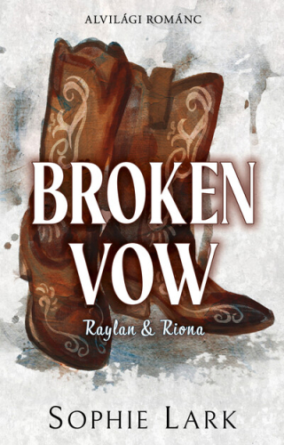 Broken Vow - Raylan & Riona - Alvilági románc 5. (éldekorált)