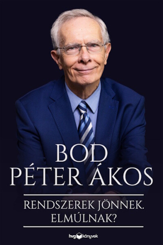 Rendszerek jönnek. Elmúlnak? - Reflexióim társadalomról, gazdaságról, történelemről
