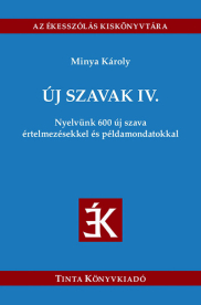 Új szavak IV. - Nyelvünk 600 új szava értelmezésekkel és példamondatokkal