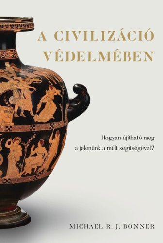 A civilizáció védelmében - Hogyan újítható meg a jelenünk a múlt segítségével?
