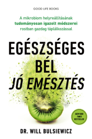Egészséges bél - jó emésztés - A mikrobiom helyreállításának tudományosan igazolt módszerei rostban gazdag táplálkozássa