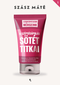 A szépségápolás sötét titkai - Toxikus összetevők a mindennapi kozmetikumokban - Legkedvesebb mérgeink