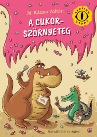 A cukorszörnyeteg - Zabaszauruszok - Lampion Start-sorozat
