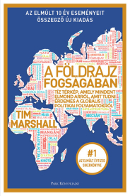 A földrajz fogságában - Tíz térkép, amely mindent elmond arról, amit tudni érdemes a globális politikai folyamatokról (ú