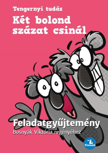Két bolond százat csinál - Feladatgyűjtemény - Tengernyi Tudás