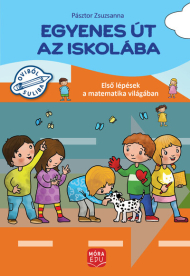 Egyenes út az iskolába - Első lépések a matematika világában gyakorlófüzet nagycsoportosok számára