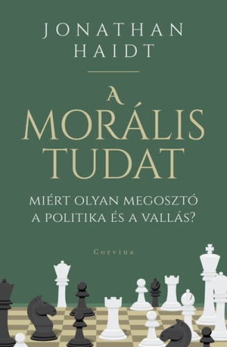 A morális tudat - Miért olyan megosztó a politika és a vallás?