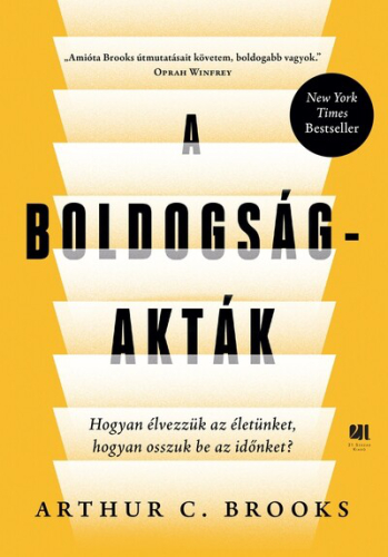 A boldogság-akták - Hogyan élvezzük az életünket, hogyan osszuk be az időnket?