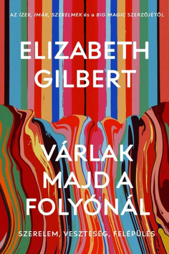 Várlak majd a folyónál - Szerelem, veszteség, felépülés