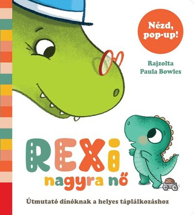 Rexi nagyra nő - Útmutató dínóknak a helyes táplálkozáshoz pop-uppal
