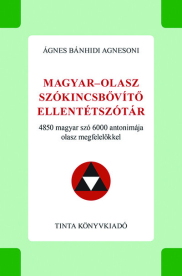 Magyar-olasz szókincsbővítő ellentétszótár - 4850 magyar szó 6000 antonimája olasz megfelelőkkel - Híd szótárak
