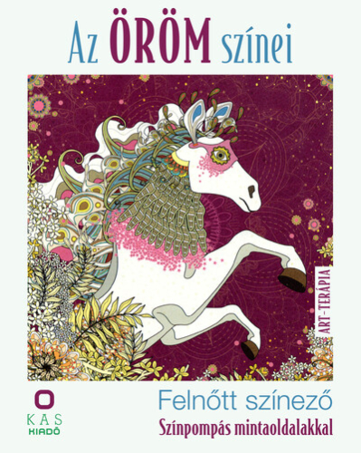 Az öröm színei - Felnőtt színező - Színpompás mintaoldalakkal - Art-terápia