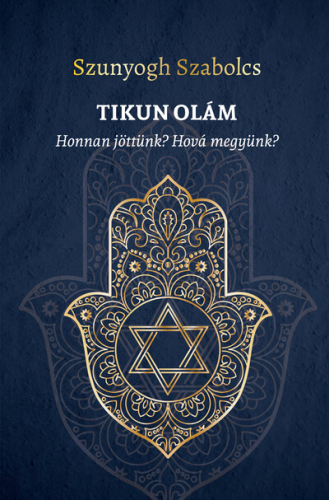 TIKUN OLÁM - Honnan jöttünk? Hová megyünk?