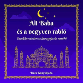 Ali Baba és a negyven rabló - Tizenkilenc történet az Ezeregyéjszaka meséiből