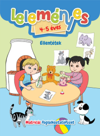 Leleményes 4-5 éves - Ellentétek - Matricás foglalkoztatófüzet