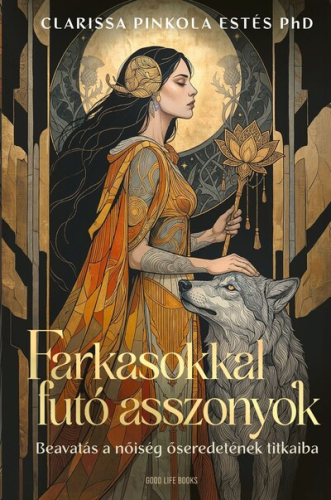 Farkasokkal futó asszonyok - Beavatás a nőiség őseredetének titkaiba (éldekorált)