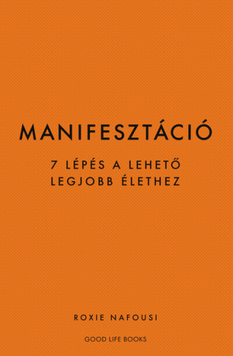 Manifesztáció - 7 lépés a lehető legjobb élethez (új kiadás)