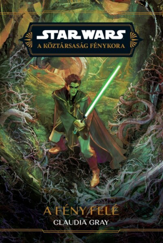 Star Wars - Köztársaság Fénykora: A fény felé