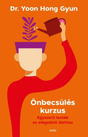 Önbecsülés kurzus - Egyszerű leckék az elégedett élethez