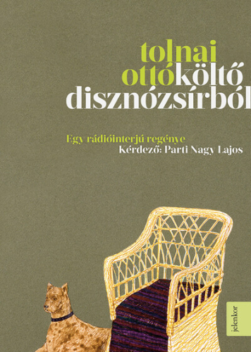 Költő disznózsírból - Egy rádiióinterjú regénye - Kérdező: Parti Nagy Lajos (új kiadás)