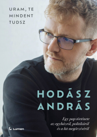 Uram, te mindent tudsz: Egy pap története az egyházról, politikáról és a hit megőrzéséről